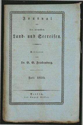 Journal für die neuesten Land- und Seereisen und das Interessanteste aus der Völker- und Länderkunde zur angenehmen Unterhaltung für gebildete Leser in allen Ständen - Juli 1832; Jg. 24