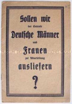 Anonyme Propagandaschrift gegen die Forderungen der Entente-Mächte zur Auslieferung der deutschen Kriegsverantwortlichen nach dem 1. Weltkrieg