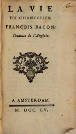 Analyse de la philosophie du chancelier François Bacon. [3], La vie du chancelier François Bacon