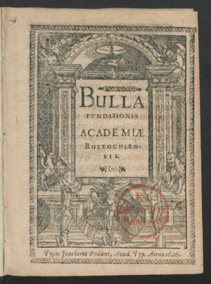 Bulla Fundationis Academiae Rostochiensis : [Datum Ferrariae Idus Februarii Pontificatus nostri Anno Secundo.]