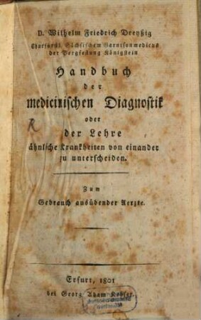 Handbuch der medicinischen Diagnostik oder der Lehre ähnliche Krankheiten voneinander zu unterscheiden : zum Gebrauch ausübender Aerzte, 1