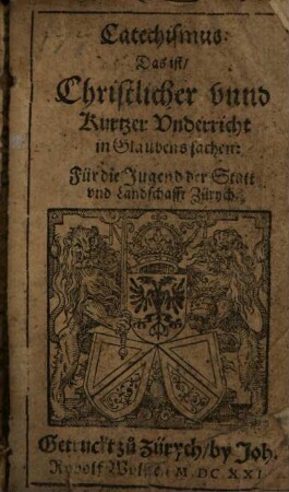 Catechismus : d.i. christlicher und kurzer Underricht in Glaubens-Sachen