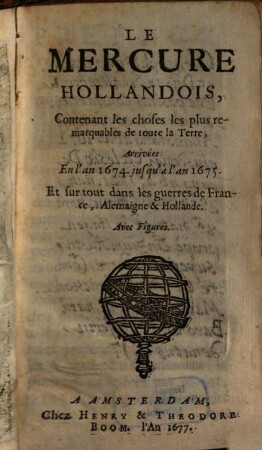 Le Mercure hollandois : contenant les choses les plus remarquables de toute la terre. 1674/75 (1677)