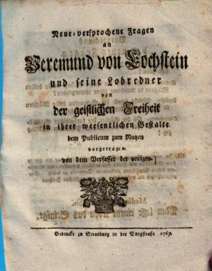 Neue-versprochene Fragen an Veremund von Lochstein und seine Lobredner von der geistlichen Freiheit in ihrer weesentlichen Gestalte