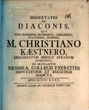 Dissertatio De Diaconis : Qva Viro ... M. Christiano Kaestnero, Diaconatvm Misenae Afranvm Ingredienti, Pie Gratvlantvr Membra, Collegii Exercitiis Dispvtatoriis Et Exegeticis Addicta