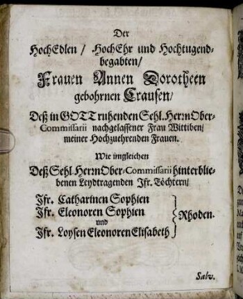 Der Hoch Edlen [...] Frauen Annen Dorotheen gebohrnen Crausen [...] Wie imgleichen [...] Jfr. Catharinen Sophien Rohden. Jfr. Eleonoren Sophien Rhoden. und Jfr. Loysen Eleonoren Elisabeth Rhoden.