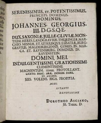 Serenissimus, Et Potentissimus, Princips Dominus, Dominus Johannes Georgius III. [...] Dux. Saxoniæ. Juliæ. Cliviæ. [...]