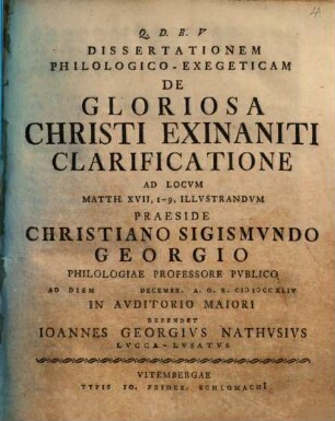 Dissertationem Philologico-Exegeticam De Gloriosa Christi Exinaniti Clarificatione : Ad Locum Matth. XVII, 1 - 9, Illustrandum