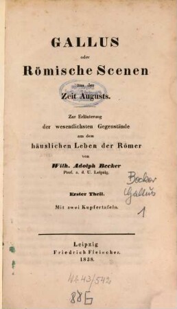 Gallus oder Römische Scenen aus der Zeit Augusts : zur Erläuterung der wesentlichen Gegenstände aus dem häuslichen Leben der Römer, 1