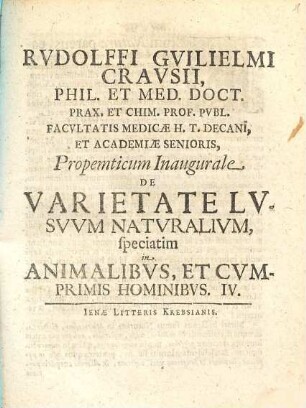 Rudolffi Guilielmi Crausii ... Propemticum inaugurale de varietate lusuum naturalium, speciatim in animalibus, et cumprimis hominibus. 4