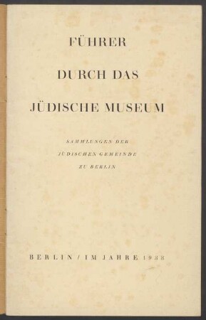Führer durch das jüdische Museum : Sammlungen der Jüdischen Gemeinde zu Berlin