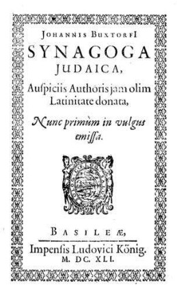 Johannis Buxtorfi Synagoga Judaica : auspiciis authoris jam olim Latinitate donata ; nunc primum in vulgus emissa