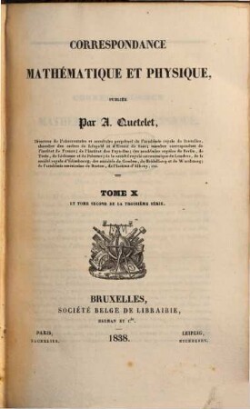 Correspondance mathématique et physique. 10. 1838 = Ser. 3, T. 2