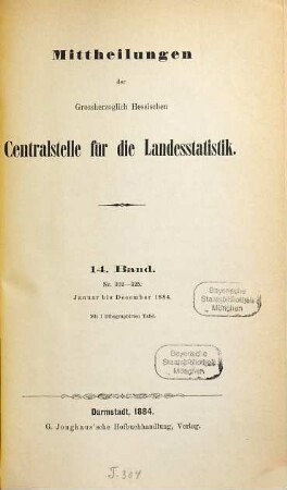 Mitteilungen der Hessischen Zentralstelle für die Landesstatistik. 14. 1884, Jan. - Dez. = Nr. 302 - 325