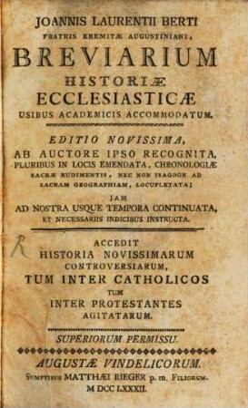 Joannis Laurentii Berti Fratris Eremitae Augustiniani, Breviarium Historiae Ecclesiasticae : Usibus Academicis Accomodatum