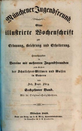 Münchener Jugendfreund : eine illustrirte Wochenschrift zur Erbauung, Belehrung und Erheiterung ; hrsg. im Vereine mit mehreren Jugendfreunden zum Besten der Schullehrer-Witwen und Waisen in Bayern. 16. 1859