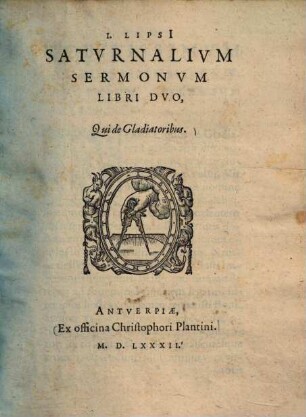 I. Lipsi saturnalium sermonum libri duo, qui de gladiatoribus