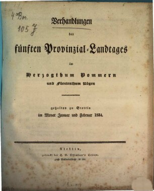 Verhandlungen des ... Provinzial-Landtages im Herzogthum Pommern und Fürstenthum Rügen, 5. 1834. Jan. u. Febr.