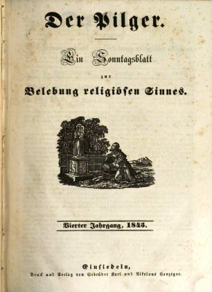 Der Pilger : ein Sonntagsblatt zur Belehrung religiösen Sinnes. 4, 4. 1845
