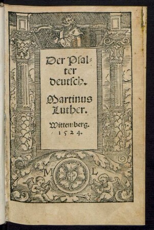 Der Psal=||ter || deutsch.|| Martinus || Luther.|| Wittemberg.||