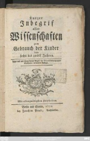 Kurzer Inbegrif aller Wissenschaften : zum Gebrauch der Kinder von sechs bis zwölf Jahren