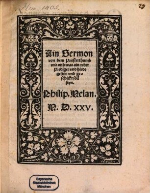 Ain Sermon von dem Priesterthumb : wie und was ain yeder Prediger und Hirdt gesint und geschickt soll seyn
