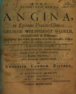 Dissertatio Medica De Angina, ex Epitome Praxeos Clinicae Georgii Wolffgangi Wegelii, Hereditarii in Schwartza, Medicinae Doctoris ...