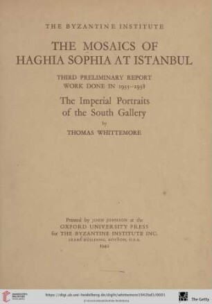 3rd preliminary report: The mosaics of Haghia Sophia at Istanbul: preliminary report: The imperial portraits of the south gallery : work done in 1935 and 1938