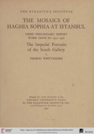 3rd preliminary report: The mosaics of Haghia Sophia at Istanbul: preliminary report: The imperial portraits of the south gallery : work done in 1935 and 1938