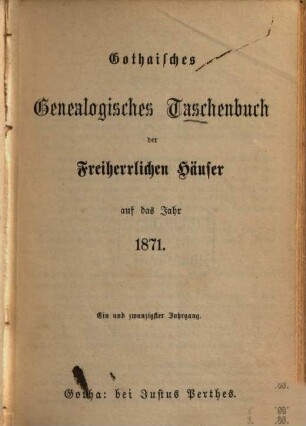 Gothaisches genealogisches Taschenbuch der freiherrlichen Häuser, 21. 1871