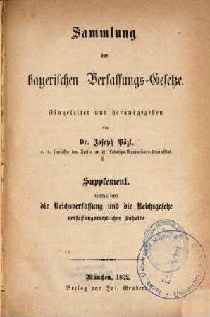 Sammlung der bayerischen Verfassungs-Gesetze, Suppl.. Enthaltend die Reichsverfassung und die Reichsgesetze verfassungsrechtlichen Inhalts