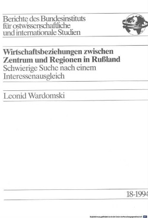 Wirtschaftsbeziehungen zwischen Zentrum und Regionen in Rußland : schwierige Suche nach einem Interessenausgleich