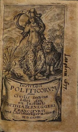 Justi Lipsi Politicorum Sive Civilis Doctrinae Libri Sex : Qui Ad Principatum Maxime Spectant. Cum Indice Adcurato