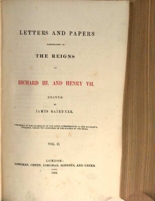 Letters and papers illustrative of the reigns of Richard III. and Henry VII.. 2