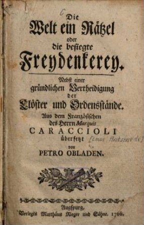 Die Welt, ein Rätzel oder die besiegte Freydenkerey : nebst einer gründlichen Vertheidigung der Clöster und Ordenstände
