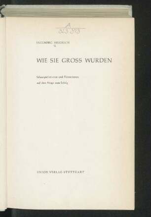 Wie sie gross wurden : Schauspielerinnen und Tänzerinnen auf dem Wege zum Erfolg