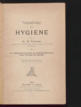 Grundzüge der Hygiene : für Studirende an Universitäten und technischen Hochschulen, Aerzte, Architekten und Ingenieure