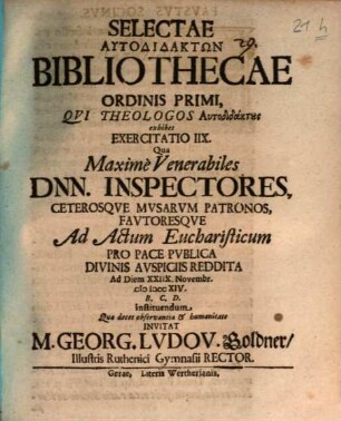 Selectae Autodidaktōn Bibliothecae Ordinis Primi, Qvi Theologos Autodidaktus exhibet Exercitatio IIX.