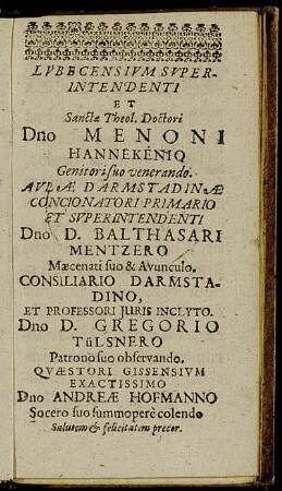 Lubecensium Superintendenti ... Dno Menoni Hannekenio ... Dno D. Balthasari Mentzero ... Dno D. Gregorio Tülsnero ... Dno Andreae Hofmanno ...