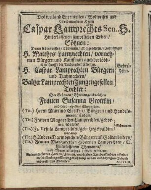 Des weiland Ehrenvesten/ [...] Herrn Caspar Lamprechts Sen. S. [...] H. Matthes Lamprechten [...] H. Caspar Lamprechten [...]