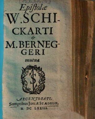 Epistolae W. Schickarti et M. Berneggeri mutuae