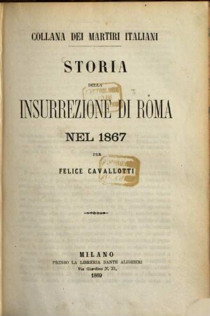 Storia della insurrezione di Roma nel 1867 : Collana dei Martiri Italiani