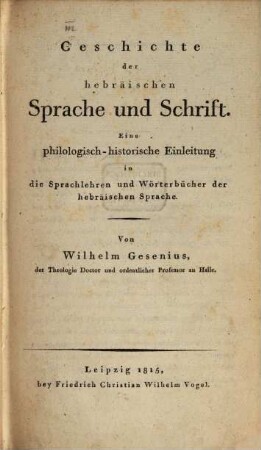 Geschichte der hebräischen Sprache und Schrift : eine philologisch-historische Einleitung in die Sprachlehren und Wörterbücher der hebräischen Sprache