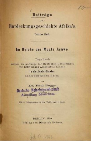 Im Reiche des Muata Jamwo : Tagebuch meiner im Auftrage der Deutschen Gesellschaft zur Erforschung Aequatorial-Afrika's in die Lunda-Staaten unternommenen Reise : mit 6 Holzschnitten, 6 lith. Tafeln und 1 Karte