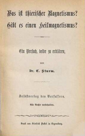 Was ist thierischer Magnetismus? : Gibt es einen Heilmagnetismus? Ein Versuch, beide zu erklären