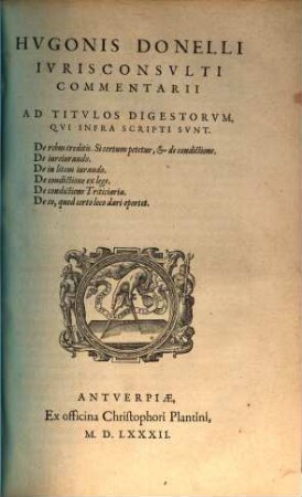 Commentarii ad Titulos Digestorum de rebus creditis ... de iure iurando ... de eo quod certo loco dari potest