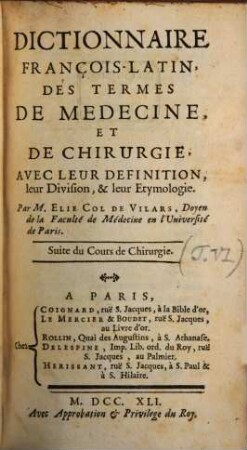 Dictionnaire François-Latin, Des Termes De Medecine, Et De Chirurgie : Avec Leur Definition, leur Division & leur Etymologie ; Suite du Cours de Chirurgie
