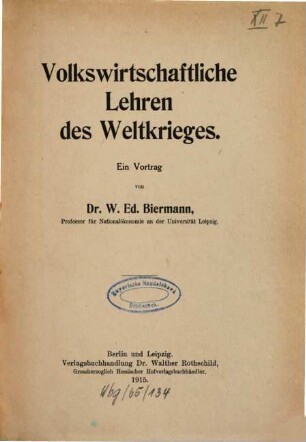 Volkswirtschaftliche Lehren des Weltkrieges : ein Vortrag