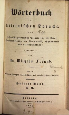 Wörterbuch der lateinischen Sprache nach historisch-genetischen Principien, mit steter Berücksichtigung der Grammatik, Synonymik und Alterthumskunde : nebst mehreren Beilagen linguistischen und archäologischen Inhalts, 3. L - Q