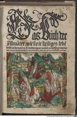 Das Būch der || Alltuäter wie sie ir heiliges lebe[n] || volbracht haben in der einöde : was wund[er] zeiche[n] sie gewirckt || habe[n], auch ire sprüch vn[d] byspil so sie vns mensche[n] gebe[n] haben, zů einer vnderweiszung vn[d] lere